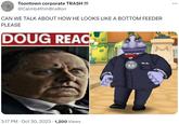 Toontown corporate TRASH !!! @Calmb4thmons on CAN WE TALK ABOUT HOW HE LOOKS LIKE A BOTTOM FEEDER PLEASE DOUG REAC 3:17 PM Oct 30, 2023 1,200 Views . 2004 ...