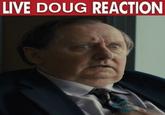 LIVE DOUG REACTION