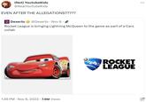 (Not) YoutubeKids @RealYouTubeKids EVEN AFTER THE ALLEGATIONS????? Dexerto @Dexerto Nov 6. Rocket League is bringing Lightning McQueen to the game as part of a Cars collab LIGHTY וכן 1:39 PM Nov 6, 2023 7.9M Views ROCKET LEAGUE :