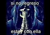 si no regreso estoy con ella