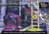 Climb the ladder. Hint: You can climb ladders by pressing [E] 5m EXIT ↑ 5m PEME Gotta climb that ladder and find the Resident Evil. O VI I