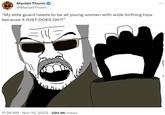 Manlet Thorin @ManletThorin "My elite guard needs to be all young women with wide birthing hips because it JUST DOES OK?!" 11:38 AM • Nov 10, 2023 220.9K Views