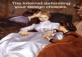 The internet defending your design choices. 2196