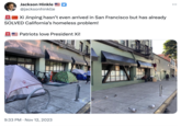 Jackson Hinkle @jacksonhinklle Xi Jinping hasn't even arrived in San Francisco but has already SOLVED California's homeless problem! tail PHB Patriots love President Xi! 9:33 PM Nov 12, 2023 OLLO :