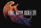 ファイナルネーティブイセッカイXVI FINAL NATIVE ISEKAI XVI O