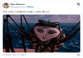 Rose Dommu @rosedommu. Follow The only madame web I care about 1:14 PM . Nov 15, 2023 X