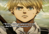 Encontrar conteúdo relacionado "Eren what happened to 80% of humanity??"
