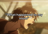 "What happened to my mom"