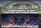 SSSNIPERWOLF IN HER COLLABS WITH DHAR MANN ASSNIPERWOLF IN REAL LIFE imgflip.com