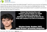 I couldn’t convince you the sky is blue if I tried to. dream dream @dreamwastaken "but you did these other horrible things!” and I'm sure you're not being hypocritical about them at all, or I'm sure you're holding them to the same standard of proof that's been provided here? I couldn't convince you the sky is blue if I tried to. I know that having lies and rumors spread about u is awful and rlly f---- u big time. So apologies for sticking on that for so long and saying it in front of strangers - Nicolas Cantu, October 2023, about Dream's grooming allegation 3:37 AM Nov 18, 2023 988.5K Views
