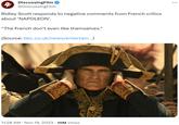 DiscussingFilm 4 @Discussing Film Ridley Scott responds to negative comments from French critics about 'NAPOLEON'. "The French don't even like themselves." (Source: bbc.co.uk/news/entertain...) 11:28 AM • Nov 19, 2023 10M Views :