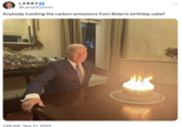 LARRY @LarryOConnor Anybody tracking the carbon emissions from Biden's birthday cake? 7:58 AM Nov 21, 2023