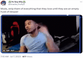Mods, strip them of everything that they love until they are an empty husk of despair Yo Soy Elly @snacks_fruity2 Mods, strip them of everything that they love until they are an empty husk of despair II GIF ALT 7:10 AM Jul 7, 2023 · 877 Views . :