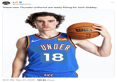 X @randyswrld_ These new Thunder uniforms are really fitting for Josh Giddey.. UNDER 18 OKC Love's 12:31 PM . Nov 23, 2023 193.3K Views Wils OFFICIAL GAME BALL :