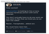 Posted by u/Pomps8a 2 years ago Conservatives really do only have one "joke" KEEM @KEEMSTAR Help wanted! #DramaAlert is looking to hire a trans minority handicap person with some disorder. You don't actually have to do any work we just want to flex that we hired you so we can't be called, Racist, Transphobic, ablest ect. Ps: must have neon hair. 12:37 PM 09 Nov 21. Twitter for iPhone 42 Retweets 28 Quote Tweets 1,116 Likes