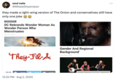 9 soul nate @MNateShyamalan they made a right-wing version of The Onion and conservatives still have only one joke Entertainment DC Rebrands Wonder Woman As Wonder Person Who Menstruates July 31st, 2020 They-Fil- & 102.9k 12:32 PM. Aug 2, 2020 CUADE SHADE Gender And Regional Background' June 26th, 2020