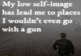 My low self-image has lead me to places I wouldn't even go with a gun SEXTERS LABORATORY