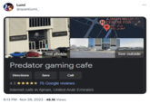 Lumi @sparklumi_ PREDATOR Directions برید تور See photos Predator gaming cafe Save Call 4.3 76 Google reviews Internet cafe in Ajman, United Arab Emirates 6:13 PM Nov 28, 2023 · 46.1K Views AJMAN MEDICAL/ H CENTRE FOR V مركز الفحم الطبي للإقاد : See outside
