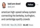 Burlington Berkeley Cambridge Spotify Wrapped meme bald ann dowd @ali_sivi Follow american high-speed railway system connecting the berkeley, burlington, and cambridge spotify crowds 10:43 AM • Nov 29, 2023 64.4K Views