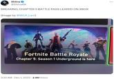 Shiina @ShiinaBR BREAKING: CHAPTER 5 BATTLE PASS LEAKED ON XBOX (Image by @MGA_Lani) Fortnite Battle Royale Chapter 5: Season 1 Underground is here 3:35 AM - Dec 1, 2023 2.9M Views ...