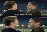 Tony: I lost the kid. Steve: We lost. SUPER UNIVERSE