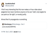 EvenNicherShell @DubiousShell I find it very interesting that this man makes a 4 hour video about plagiarism but never mentions anyone on his own "side", only targets he can paint as "alt-right", or morally justify. Almost like it's propaganda or something. Hbomberguy @Hbomberguy Dec 2 youtu.be/yDp3cB5fHXQ 1:11 PM Dec 3, 2023 223.3K Views