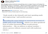 Eliezer Yudkowsky @ESYudkowsky We disagree about almost everything, but a major frown at Forbes for doxxing the e/acc in question. Many of society's problems are Things We Can't Say. Building up a pseudonym with a reputation is one remedy. Society is worse off as people become more afraid to speak. xlr8harder @xlr8harder. Dec 1 Guys don't worry, Forbes says it's not doxxing. "Dude needs to dox himself, and start speaking math and engineering," said another person. (Revealing the name behind an anonymous account of public note is not "doxxing," which is an often-gendered form of online harassment that reveals private information - like an address or phone number — about a person without consent and with malicious intent.) 1:35 PM Dec 2, 2023 307.6K Views • : ...