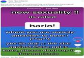 Your Fave is Barlo! @barlopride Barlos, also known as melissophiles, are those who have sexual attraction to insects, mainly bees. #barlo #barlopride Following For You new sexuality!! its called barlo! where you are sexauly attracties to bees! (*^w^*) yes its real ;-; the slur 711 against these ppl is kaan, please dont say it... if ur not barlo 3281 4:05 AM - Apr 20, 2021