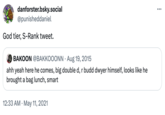 danforster.bsky.social @punisheddaniel God tier, S-Rank tweet. BAKOON @BAKKOOONN Aug 19, 2015 ahh yeah here he comes, big double d, r budd dwyer himself, looks like he brought a bag lunch, smart 12:33 AM May 11, 2021 . :