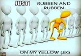 SALL JUST RUBBEN AND RUBBEN ON MY YELLOW LEG