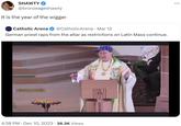 SHAWTY @bronzeageshawty It is the year of the w----- CATHOLIC AREN O Catholic Arena @CatholicArena · Mar 12 . German priest raps from the altar as restrictions on Latin Mass continue. 4:38 PM Dec 10, 2023 36.3K Views . :