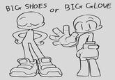 BIG SHOES or BIG GLOVE