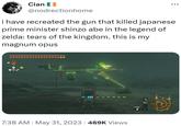 Cian @nodrectionhome i have recreated the gun that killed japanese prime minister shinzo abe in the legend of zelda: tears of the kingdom. this is my magnum opus 7:38 AM • May 31, 2023 469K Views 22:05 Q