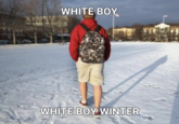WHITE BOY WHITE BOY WINTER