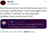 MaxOr @realMaxØr My discord server has forced some users to undergo "jollification”. their messages have to contain "hohoho" or else they get deleted. they cannot turn it off joli Today at 4:31 AM even then i'd say hsr is a solid game hohoho one of the games of all time hohoho 7:38 AM Dec 20, 2023 167.4K Views
