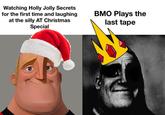 Watching Holly Jolly Secrets for the first time and laughing at the silly AT Christmas Special BMO Plays the last tape