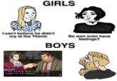 GIRLS I can't believe he didn't cry at the Titanic Do men even have feelings? BOYS Edgeworth I am saying that your salary ought to be raised.