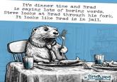 It's dinner time and Brad is saying lots of boring words. Steve looks at Brad through his fork. It looks like Brad is in jail. figye PAN n DEM! Ötter News