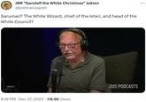 FAROMER JRR "Gandalf the White Christmas" Jokien @joshcarlosjosh Saruman? The White Wizard, chief of the Istari, and head of the White Council? 8:19 PM Dec 27, 2023 · 116.6K Views . TEAM PODCASTS COCO :