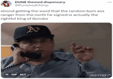 DUNE themed dispensary @PunishedChimp elrond getting the word that the random bum ass ranger from the north he signed is actually the rightful king of Gondor A's II GIF ALT askmen