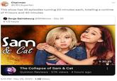 Chairman @LRH_Superfan This show has 35 episodes running 20 minutes each, totalling a runtime of 11 hours and 40 minutes Serge Gainsbourg @BKWelles Dec 26 9 1/2 hours Sam & Cat The Collapse of Sam & Cat Quinton Reviews 57K views 4 hours ago 5:15 PM - Dec 26, 2023 - 1.3M Views : 9:30:35
