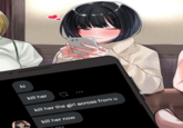 hi kill her kill her the girl across from u kill her now RM