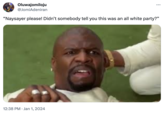 Oluwajomiloju @JomiAdeniran "Naysayer please! Didn't somebody tell you this was an all white party?" 12:38 PM Jan 1, 2024