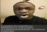 Camdan Jerrard Davis Destructive cult leader Victimized hundreds of minors Find him