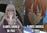 SLAVES SHOULD BE FREE SLAVES SHOULD BE FREE