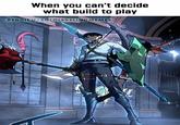 When you can't decide what build to play REDDIT U/SOLOLEVELINGMEMES Che