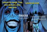 Leitores do mangá: "Poxa, esse deve ser o boss mais forte Leitores da novel: OTAKULOGIA A GENTE TE ENTENDE KKKKKKKKKKKKK KKKKKKKKKKKLM ALA