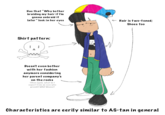 Has that "Why bother braiding my hair if I'm gonna unbraid it later" look in her eyes Shirt pattern: Doesn't even bother with her fashion anymore considering her parent company's on the rocks (Then again, what do I expect from an exec who greenlit MILF Manor) Hair is two-toned; Shoes too Characteristics are eerily similar to AS-tan in general