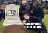 ASHLI BABBITT EVERYONE STILL ALIVE