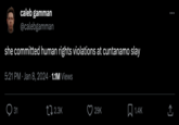 caleb gamman @calebgamman she committed human rights violations at cuntanamo slay 5:21 PM Jan 8, 2024 1.1M Views 31 2.3K 29K 1.4K : (→